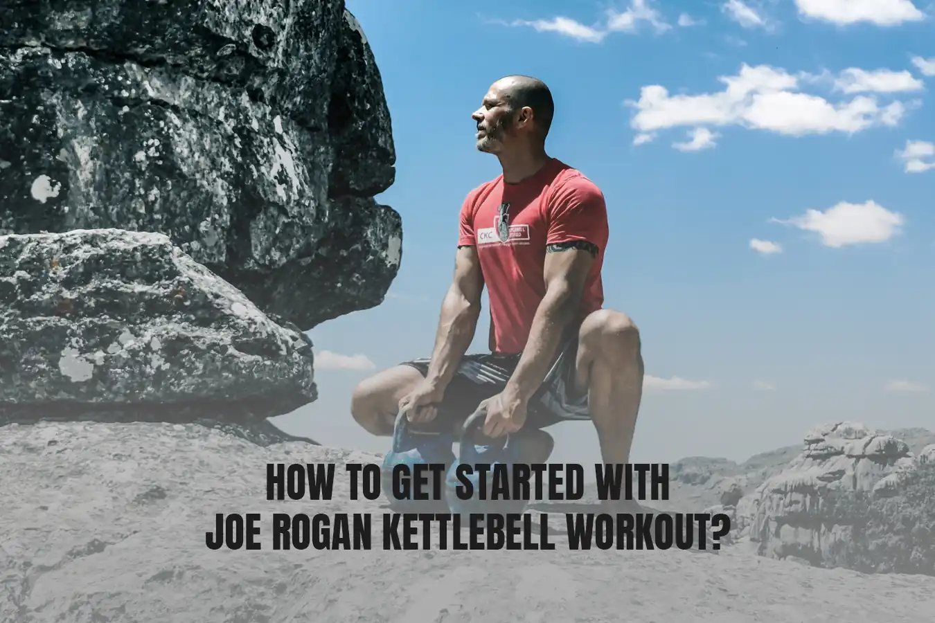 How to Get Started with Joe Rogan Kettlebell Workout